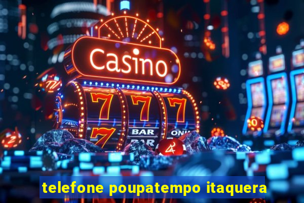 telefone poupatempo itaquera